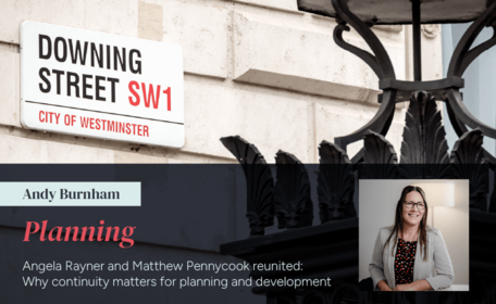 Angela Rayner and Matthew Pennycook reunited: Why continuity matters for planning and development 