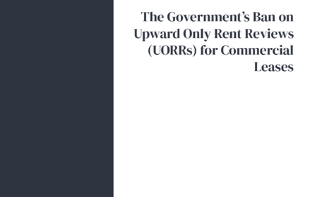 The Government’s ban on Upward Only Rent Reviews for commercial leases 